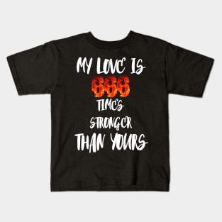 My love is 666 times stronger than yours Kids T-Shirt